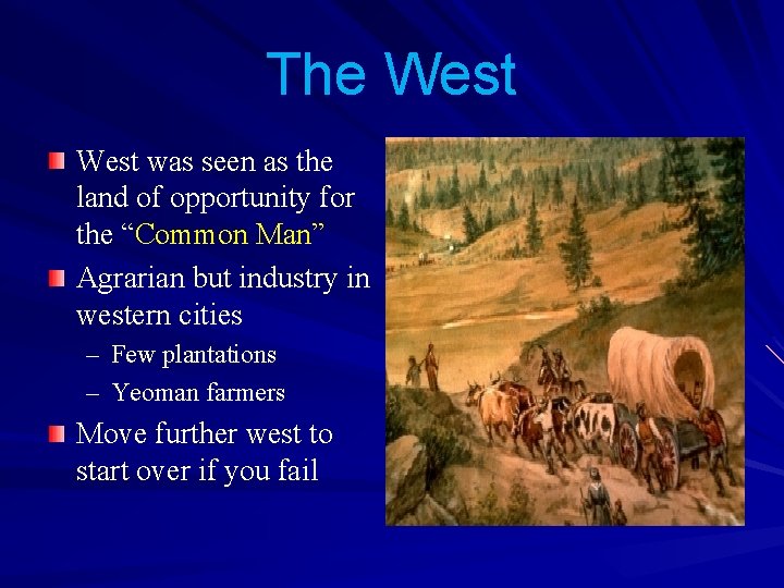 The West was seen as the land of opportunity for the “Common Man” Agrarian