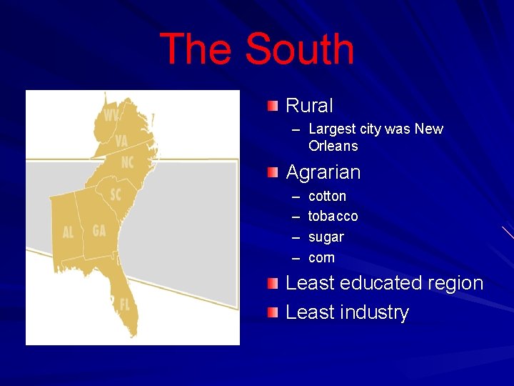 The South Rural – Largest city was New Orleans Agrarian – – cotton tobacco