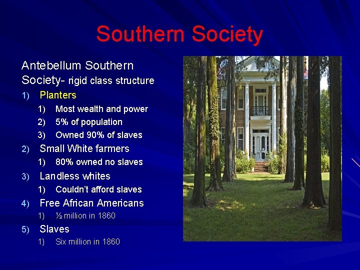 Southern Society Antebellum Southern Society- rigid class structure 1) Planters 1) 2) 3) 2)