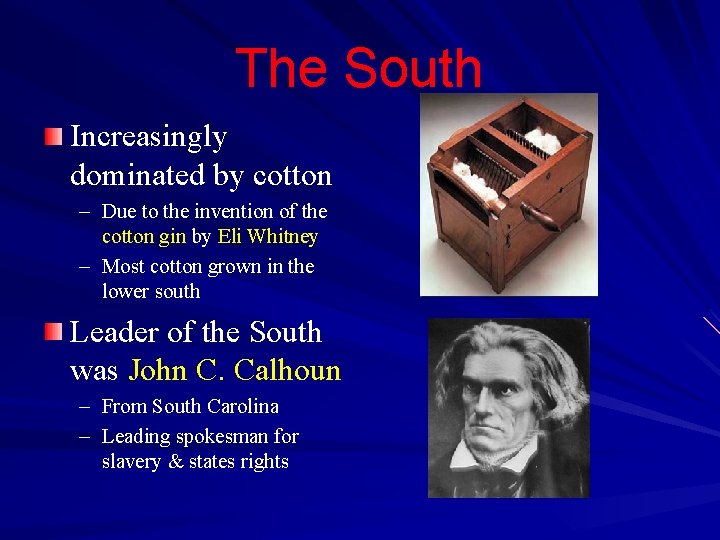 The South Increasingly dominated by cotton – Due to the invention of the cotton