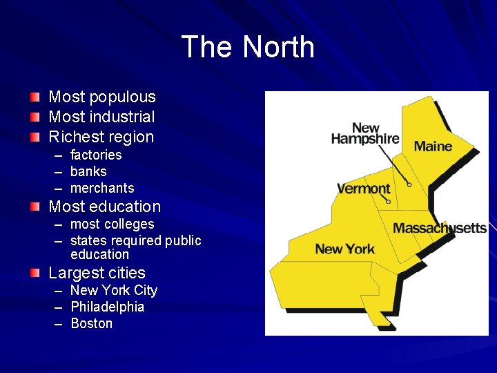The North Most populous Most industrial Richest region – factories – banks – merchants