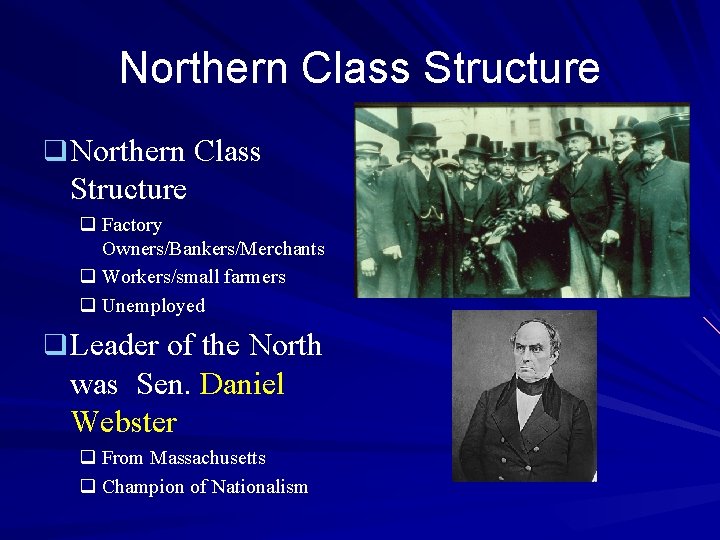 Northern Class Structure q Factory Owners/Bankers/Merchants q Workers/small farmers q Unemployed q Leader of