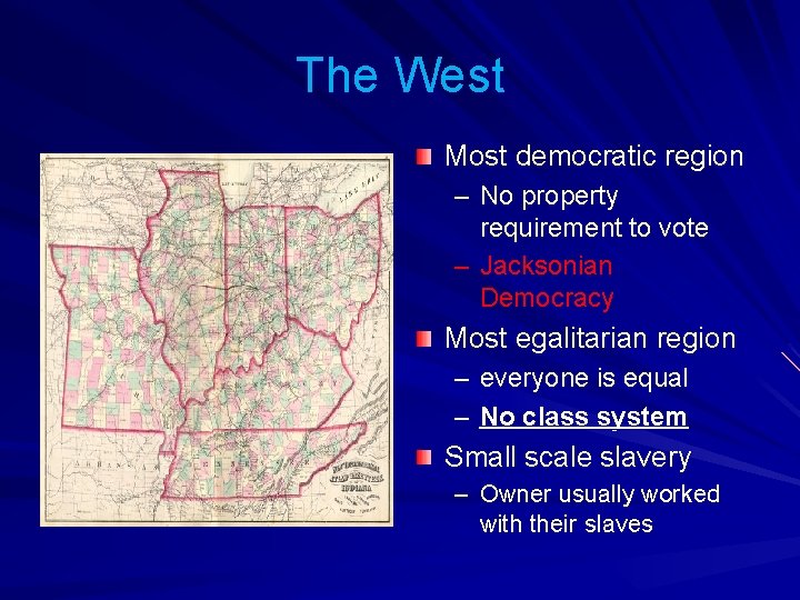 The West Most democratic region – No property requirement to vote – Jacksonian Democracy