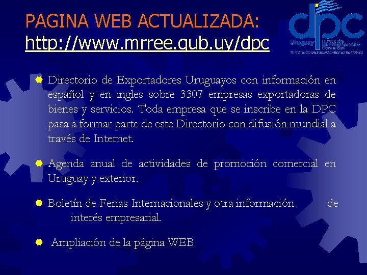 PAGINA WEB ACTUALIZADA: http: //www. mrree. gub. uy/dpc ® Directorio de Exportadores Uruguayos con