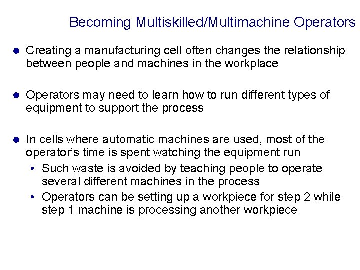 Becoming Multiskilled/Multimachine Operators l Creating a manufacturing cell often changes the relationship between people