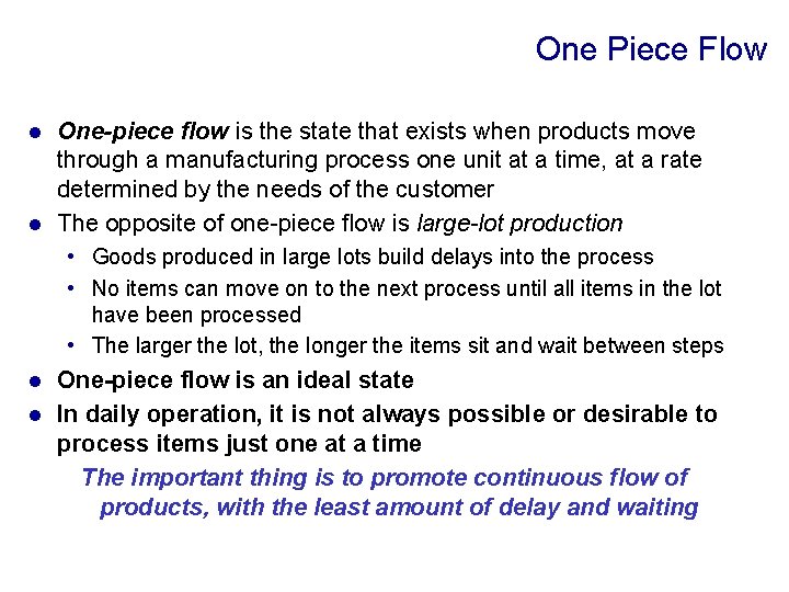 One Piece Flow One-piece flow is the state that exists when products move through