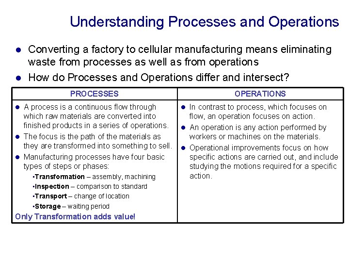 Understanding Processes and Operations Converting a factory to cellular manufacturing means eliminating waste from