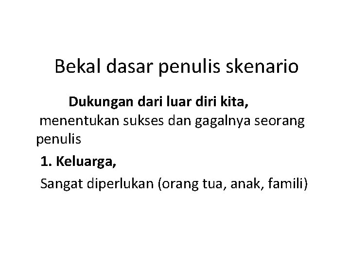 Bekal dasar penulis skenario Dukungan dari luar diri kita, menentukan sukses dan gagalnya seorang