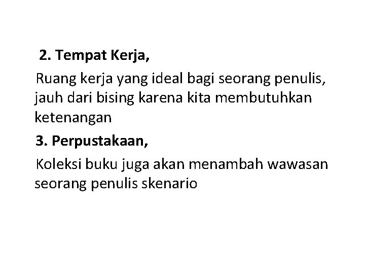 2. Tempat Kerja, Ruang kerja yang ideal bagi seorang penulis, jauh dari bising karena