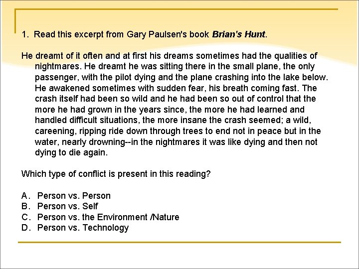 1. Read this excerpt from Gary Paulsen's book Brian's Hunt. He dreamt of it
