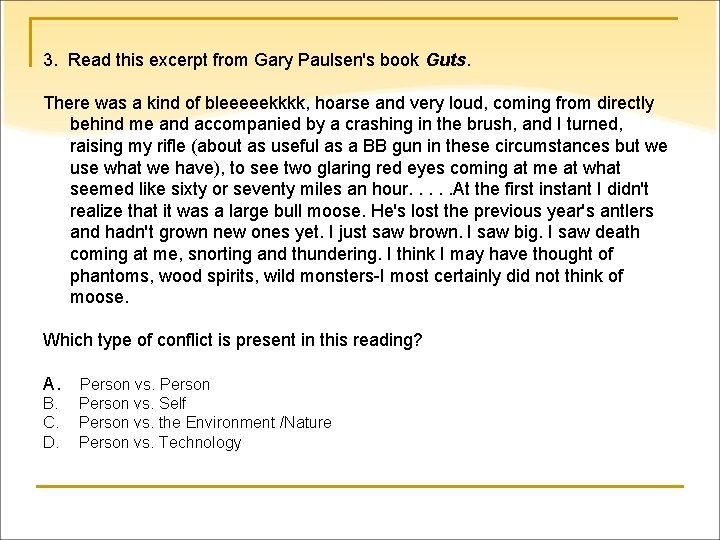 3. Read this excerpt from Gary Paulsen's book Guts. There was a kind of
