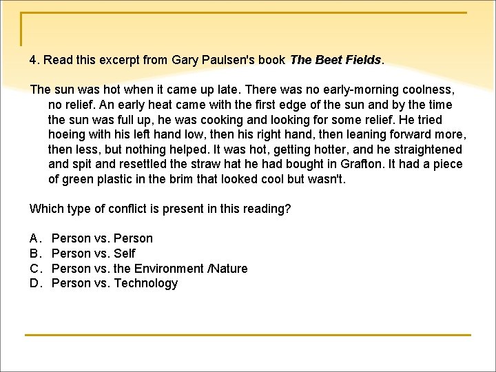 4. Read this excerpt from Gary Paulsen's book The Beet Fields. The sun was