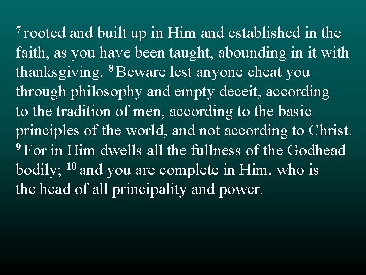 7 rooted and built up in Him and established in the faith, as you 7 rooted and built up in Him and established in the faith, as you