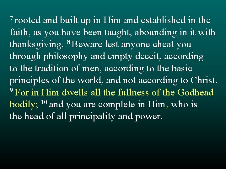 7 rooted and built up in Him and established in the faith, as you 7 rooted and built up in Him and established in the faith, as you