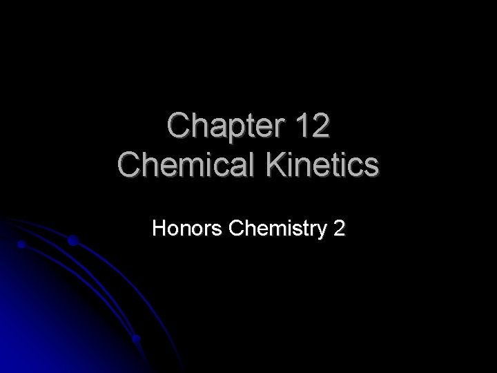 Chapter 12 Chemical Kinetics Honors Chemistry 2 How