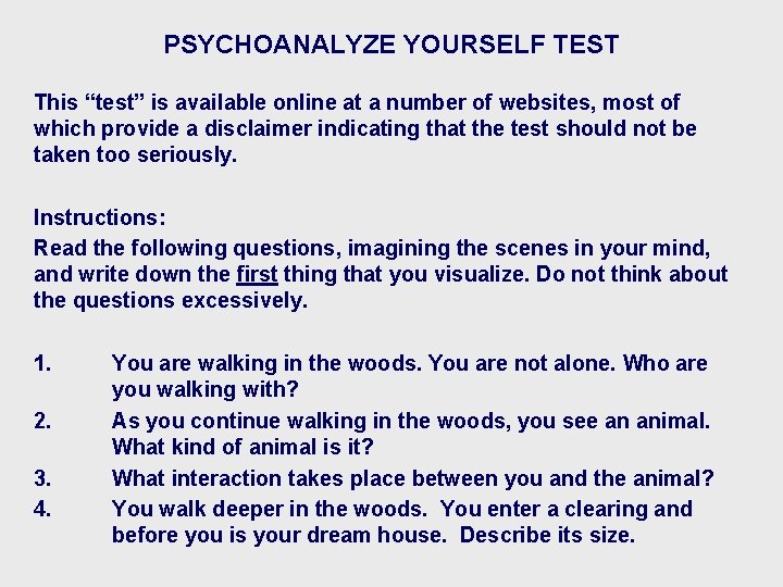 PSYCHOANALYZE YOURSELF TEST This “test” is available online at a number of websites, most
