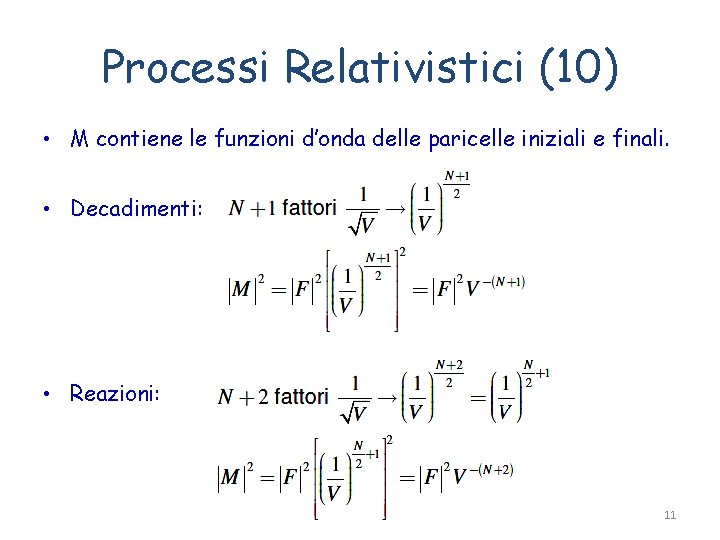 Processi Relativistici (10) • M contiene le funzioni d’onda delle paricelle iniziali e finali.