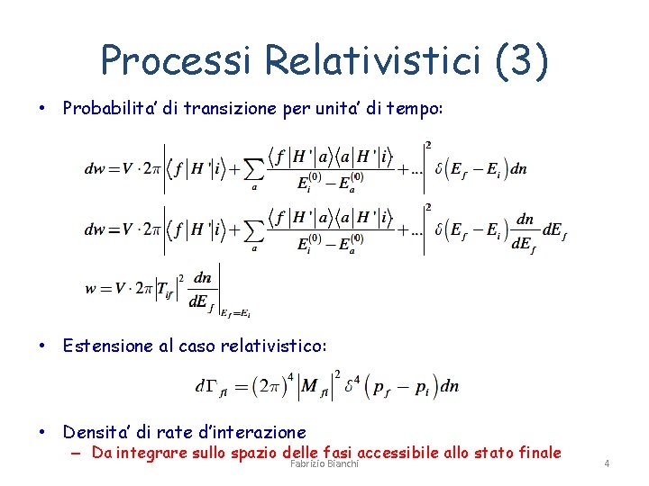 Processi Relativistici (3) • Probabilita’ di transizione per unita’ di tempo: • Estensione al