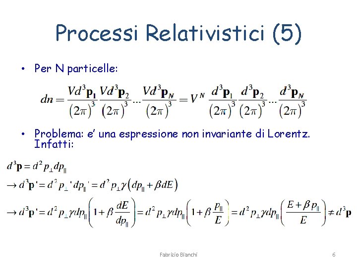 Processi Relativistici (5) • Per N particelle: • Problema: e’ una espressione non invariante