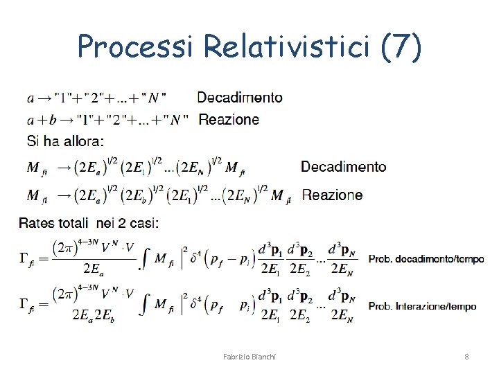 Processi Relativistici (7) Fabrizio Bianchi 8 