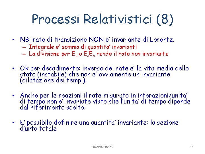 Processi Relativistici (8) • NB: rate di transizione NON e’ invariante di Lorentz. –
