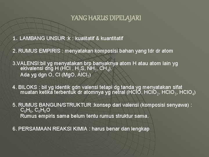 YANG HARUS DIPELAJARI 1. LAMBANG UNSUR : kualitatif & kuantitatif 2. RUMUS EMPIRIS :