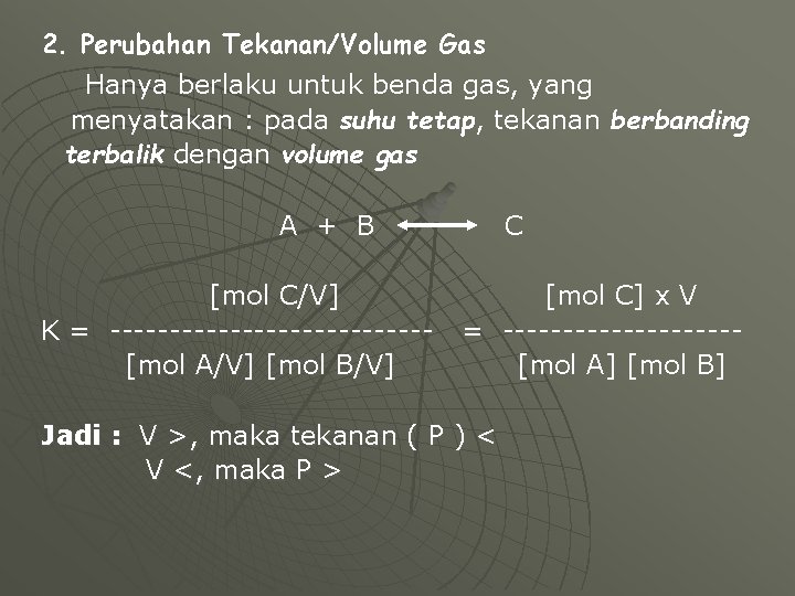 2. Perubahan Tekanan/Volume Gas Hanya berlaku untuk benda gas, yang menyatakan : pada suhu