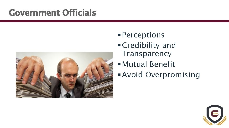 Government Officials § Perceptions § Credibility and Transparency § Mutual Benefit § Avoid Overpromising
