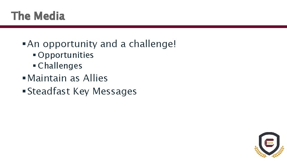 The Media § An opportunity and a challenge! § Opportunities § Challenges § Maintain