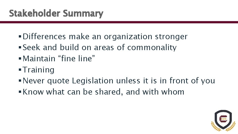 Stakeholder Summary § Differences make an organization stronger § Seek and build on areas