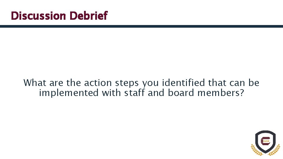Discussion Debrief What are the action steps you identified that can be implemented with