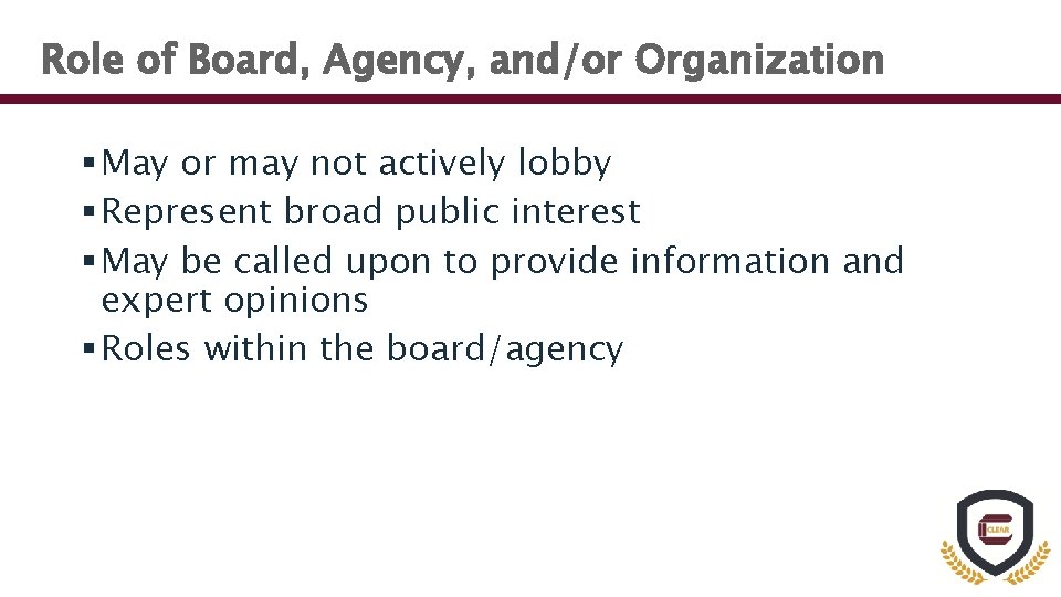 Role of Board, Agency, and/or Organization § May or may not actively lobby §