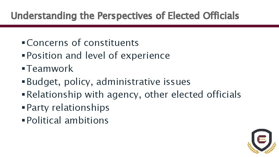 Understanding the Perspectives of Elected Officials § Concerns of constituents § Position and level
