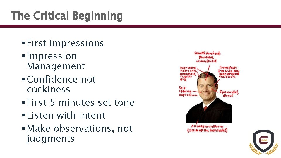 The Critical Beginning § First Impressions § Impression Management § Confidence not cockiness §