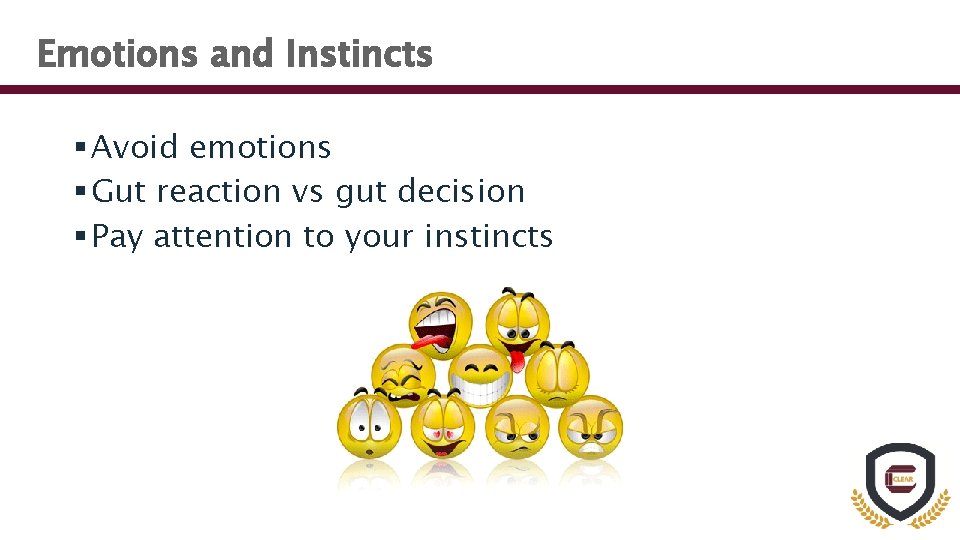 Emotions and Instincts § Avoid emotions § Gut reaction vs gut decision § Pay