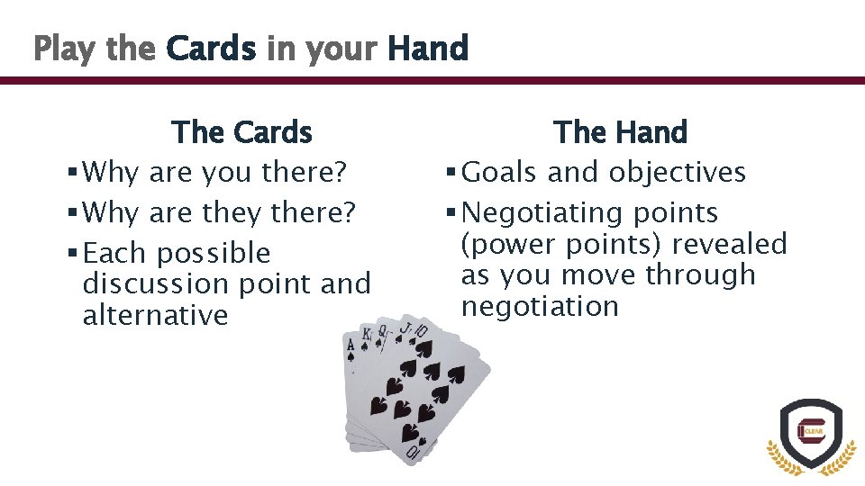 Play the Cards in your Hand The Cards § Why are you there? §