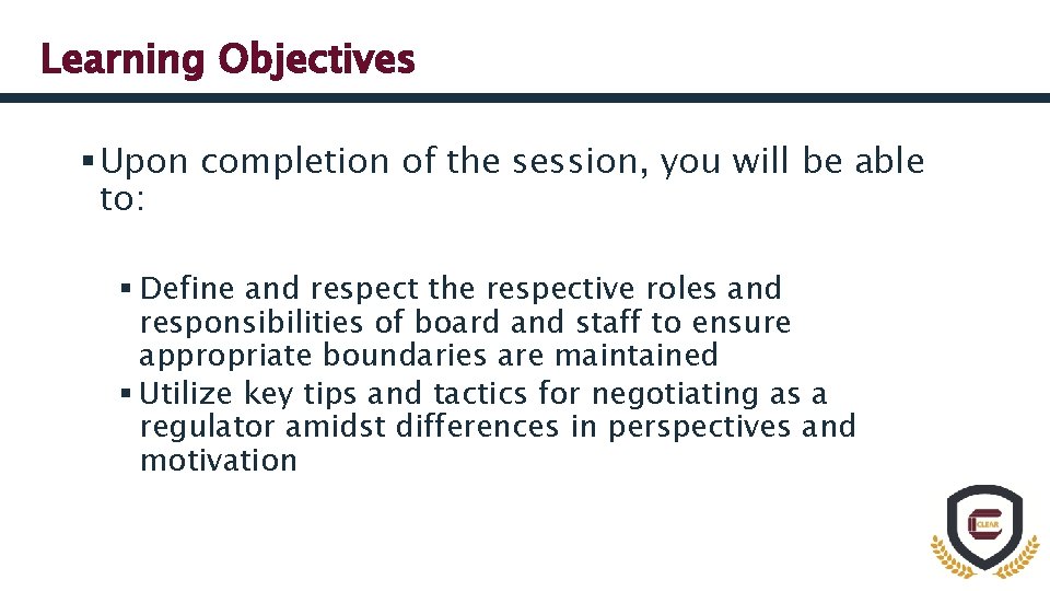 Learning Objectives § Upon completion of the session, you will be able to: §