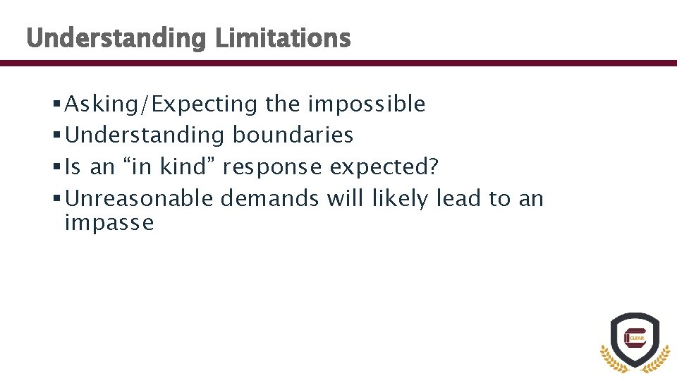 Understanding Limitations § Asking/Expecting the impossible § Understanding boundaries § Is an “in kind”