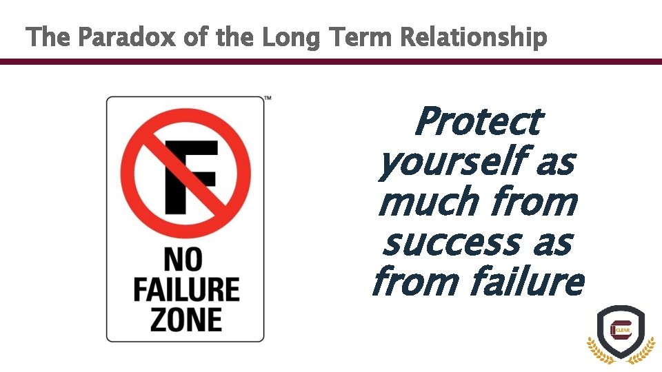 The Paradox of the Long Term Relationship Protect yourself as much from success as