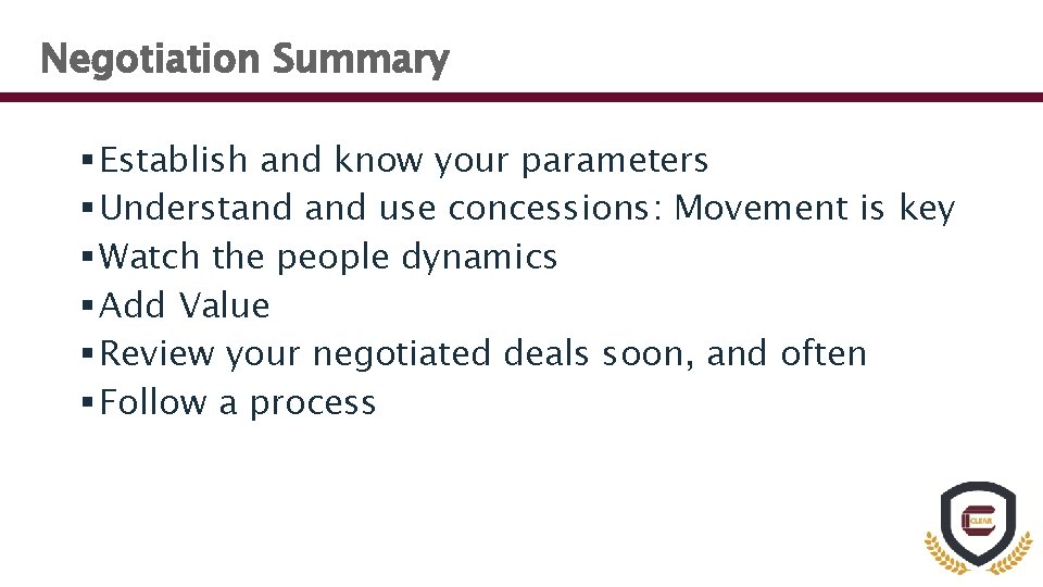Negotiation Summary § Establish and know your parameters § Understand use concessions: Movement is