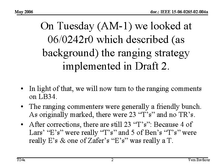 May 2006 doc. : IEEE 15 -06 -0265 -02 -004 a On Tuesday (AM-1)