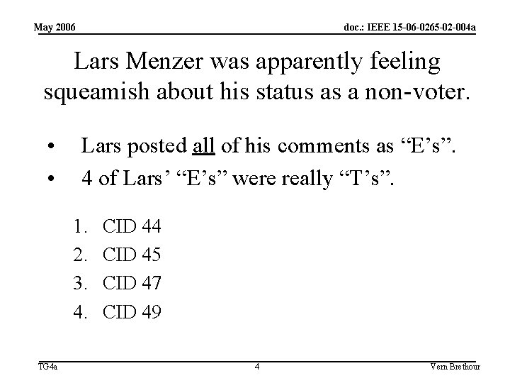 May 2006 doc. : IEEE 15 -06 -0265 -02 -004 a Lars Menzer was