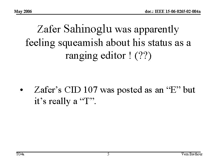 May 2006 doc. : IEEE 15 -06 -0265 -02 -004 a Zafer Sahinoglu was