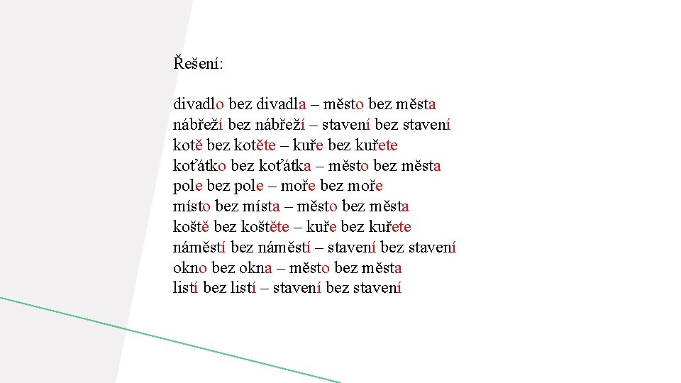 Řešení: divadlo bez divadla – město bez města nábřeží bez nábřeží – stavení bez