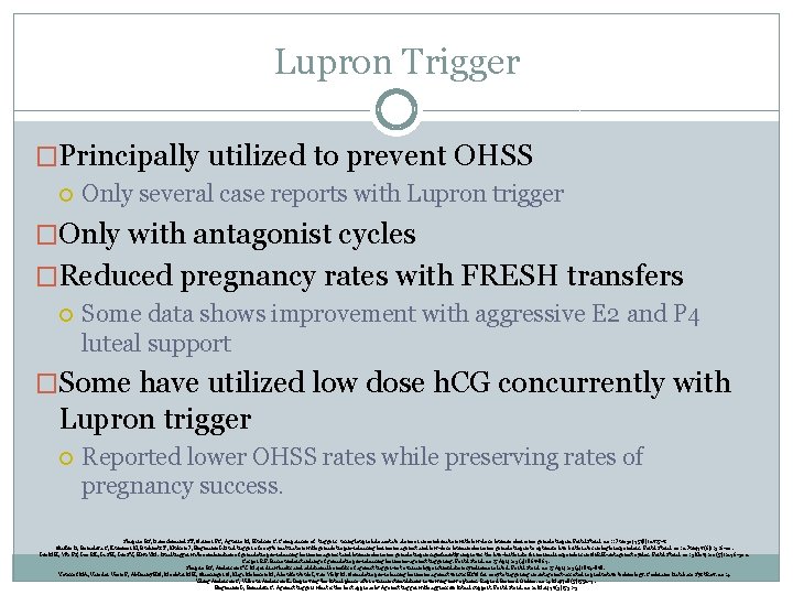 Lupron Trigger �Principally utilized to prevent OHSS Only several case reports with Lupron trigger