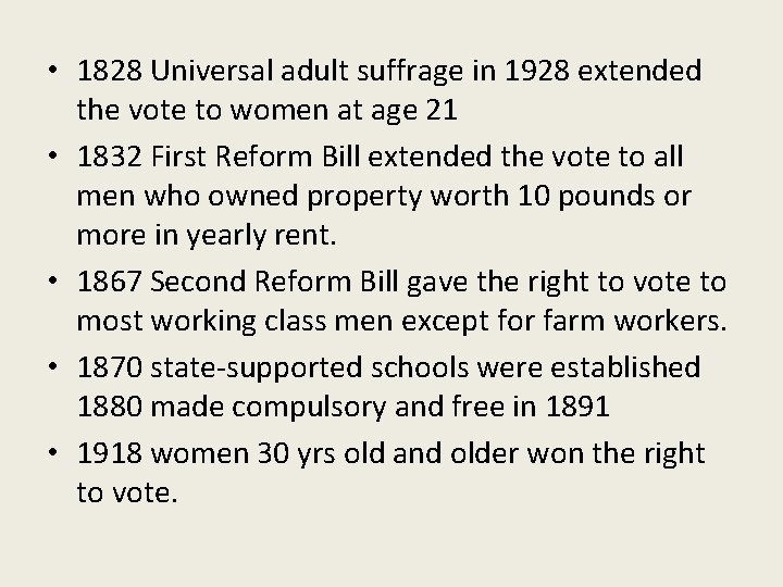  • 1828 Universal adult suffrage in 1928 extended the vote to women at