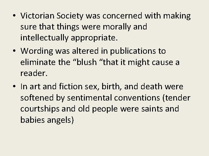  • Victorian Society was concerned with making sure that things were morally and