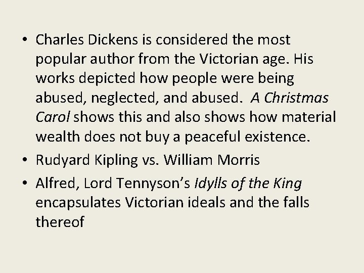  • Charles Dickens is considered the most popular author from the Victorian age.
