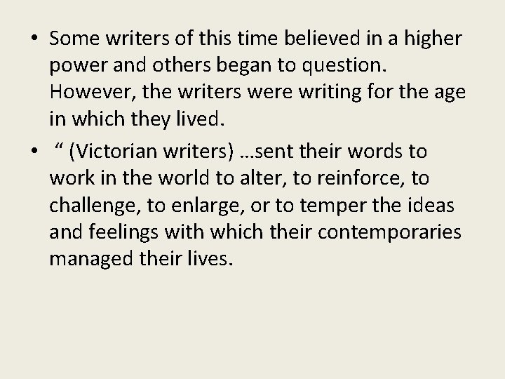  • Some writers of this time believed in a higher power and others