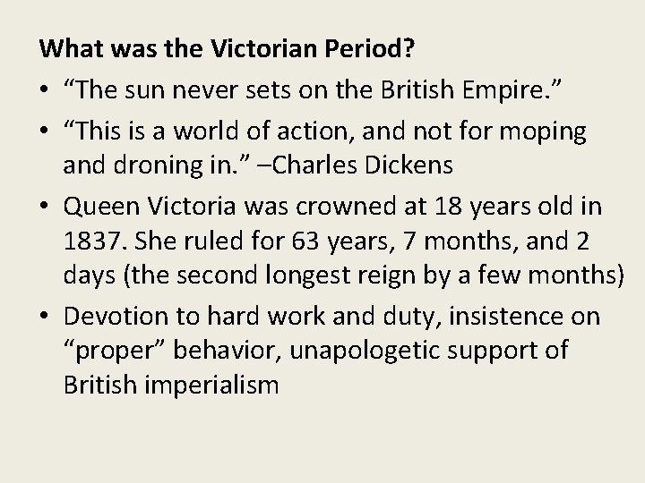 What was the Victorian Period? • “The sun never sets on the British Empire.